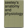 Seeley's Anatomy and Physiology door Rod R. Seeley