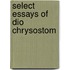 Select Essays Of Dio Chrysostom