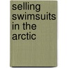 Selling Swimsuits in the Arctic door Adam Hamilton