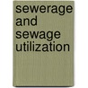 Sewerage and Sewage Utilization door Prof. W. H. Corfield