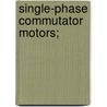 Single-Phase Commutator Motors; by R. F. Looser