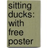 Sitting Ducks: With Free Poster door Michael Bedard