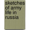 Sketches Of Army Life In Russia door F. V Greene