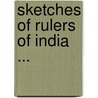 Sketches Of Rulers Of India ... by William Wilson Hunter