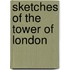 Sketches of the Tower of London