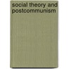 Social Theory and Postcommunism door William Outhwaite
