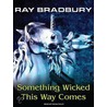 Something Wicked This Way Comes by Ray Bradbury