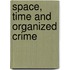 Space, Time and Organized Crime