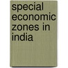Special Economic Zones in India door Kalpeshkumar L. Gupta