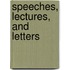 Speeches, Lectures, and Letters