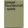 Spiegel - Freundschaft - Spiele door Alfred Walter Heymel