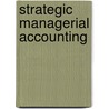 Strategic Managerial Accounting by Tracy Jones