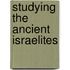 Studying The Ancient Israelites
