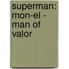 Superman: Mon-El - Man Of Valor door James Robinson