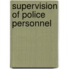 Supervision of Police Personnel by Nathan F. Iannone