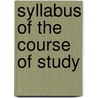 Syllabus Of The Course Of Study by Chicago Board of Education