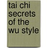 Tai Chi Secrets of the Wu Style door Jwing-Ming Yang