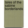 Tales Of The Sabine Borderlands door Theodore Pavie
