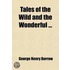 Tales of the Wild and Wonderful
