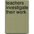 Teachers Investigate Their Work