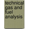 Technical Gas and Fuel Analysis door Alfred Holmes White