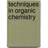 Techniques In Organic Chemistry door Christina Noring Hammond