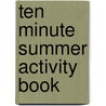 Ten Minute Summer Activity Book door Bethan James