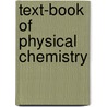 Text-Book of Physical Chemistry door Clarence Livingston Speyers