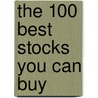 The 100 Best Stocks You Can Buy door Scott Bobo