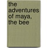 The Adventures Of Maya, The Bee by Waldemar Bonsels