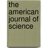 The American Journal of Science by Wilmot Hyde Bradley