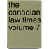 The Canadian Law Times Volume 7