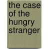 The Case Of The Hungry Stranger by Crosby Bonsall