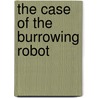 The Case of the Burrowing Robot by Kavery L. Nambisan