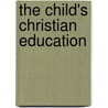 The Child's Christian Education door Daniel Fisher