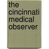 The Cincinnati Medical Observer door Unknown Author