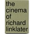 The Cinema of Richard Linklater