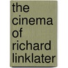 The Cinema of Richard Linklater door Rob Stone