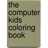 The Computer Kids Coloring Book by Dale Brandenburg