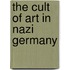 The Cult Of Art In Nazi Germany