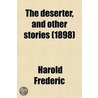 The Deserter, and Other Stories door Harold Frederic