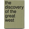 The Discovery Of The Great West by Jr. Parkman Francis