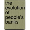 The Evolution of People's Banks door Hermann Schulze-Delitzsch