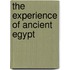 The Experience of Ancient Egypt