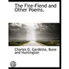 The Fire-Fiend and Other Poems. door Charles D. Gardette