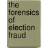 The Forensics Of Election Fraud