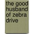The Good Husband Of Zebra Drive