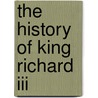 The History Of King Richard Iii by St Thomas More