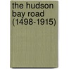 The Hudson Bay Road (1498-1915) door Auguste Henri De Trmaudan