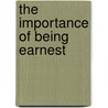 The Importance Of Being Earnest by Richard Bruce Wright